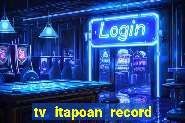 tv itapoan record bahia ao vivo